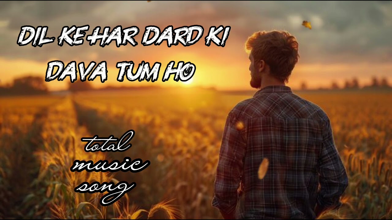  romantic love, song Dil ki har Dard ki dava tum ho official video