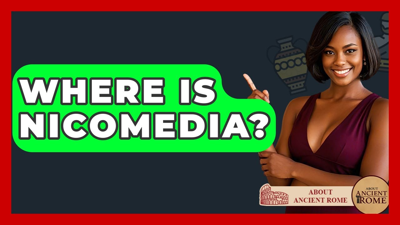 Where Is Nicomedia? - All About Rome