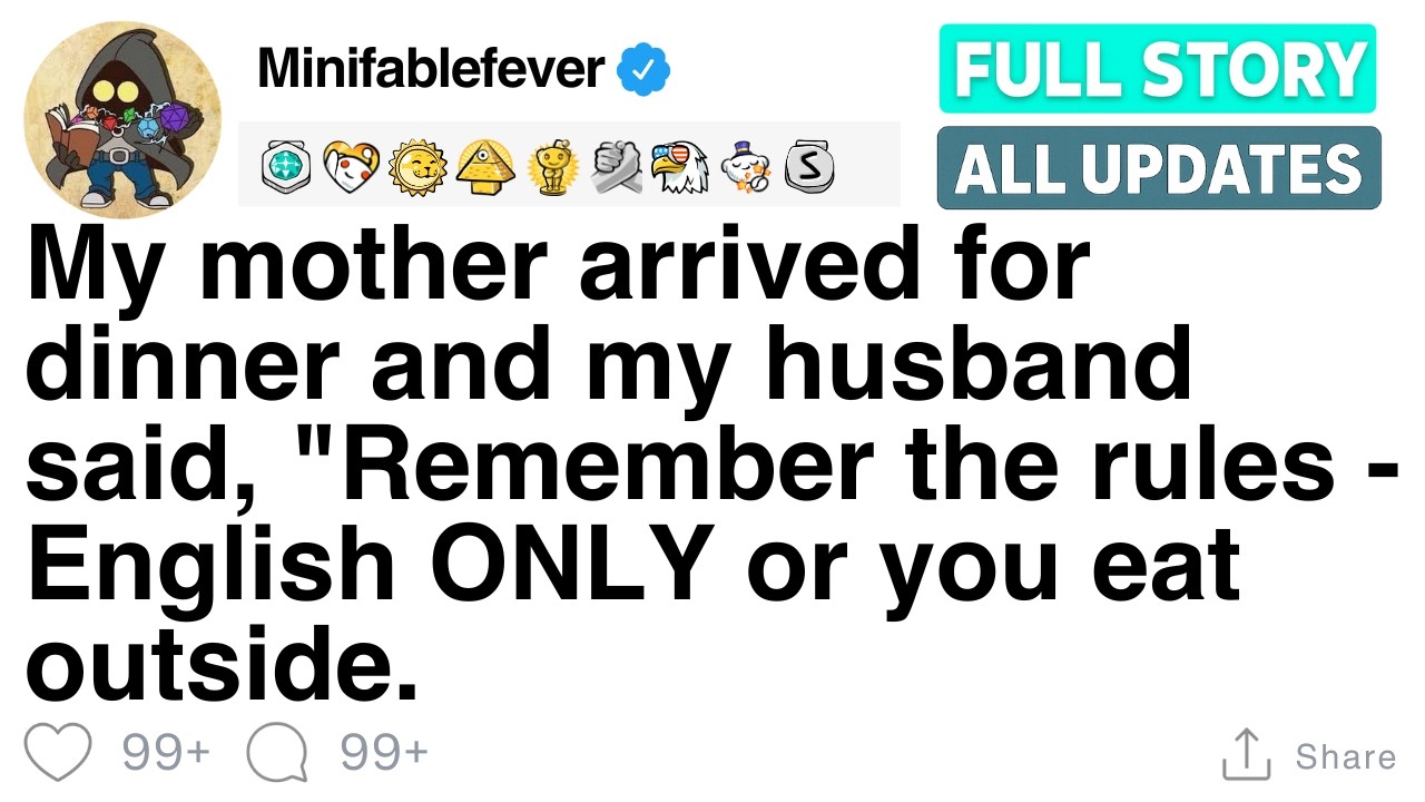 My mother arrived for dinner and my husband said, 
