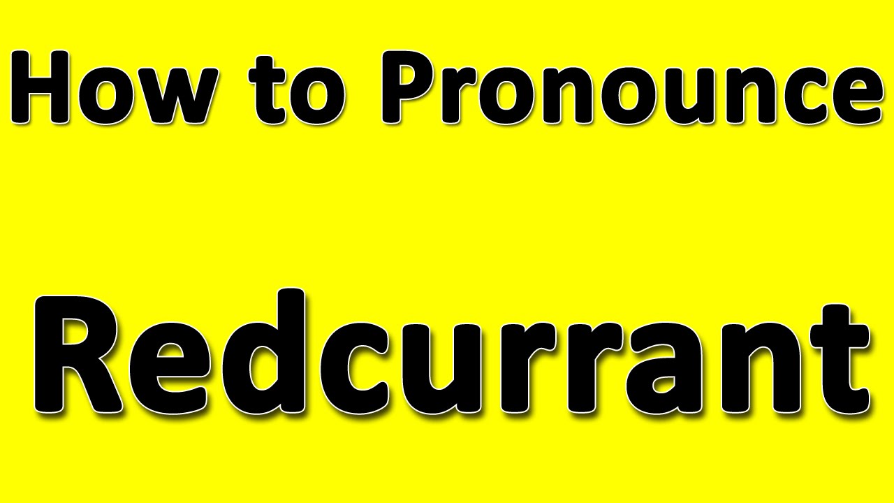 How to Pronounce Redcurrant