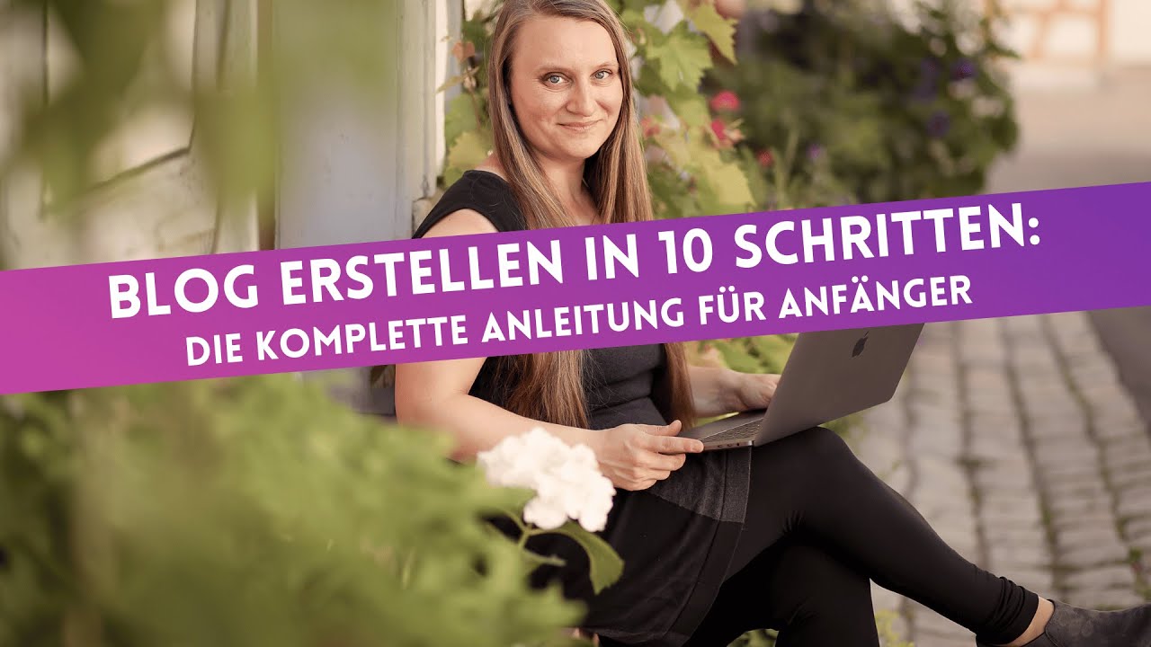 Blog erstellen: Starte deinen Blog in 10 Schritten