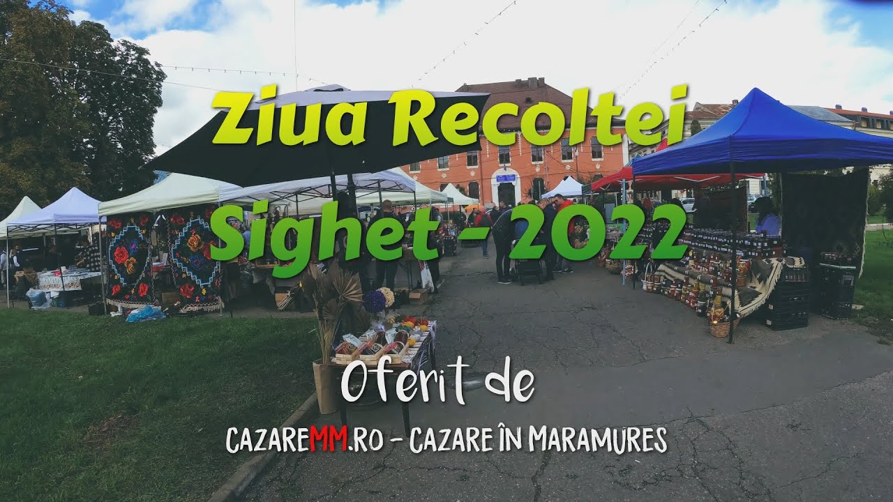 Ziua Recoltei - Sighet 2022 (Editia a 3-a)