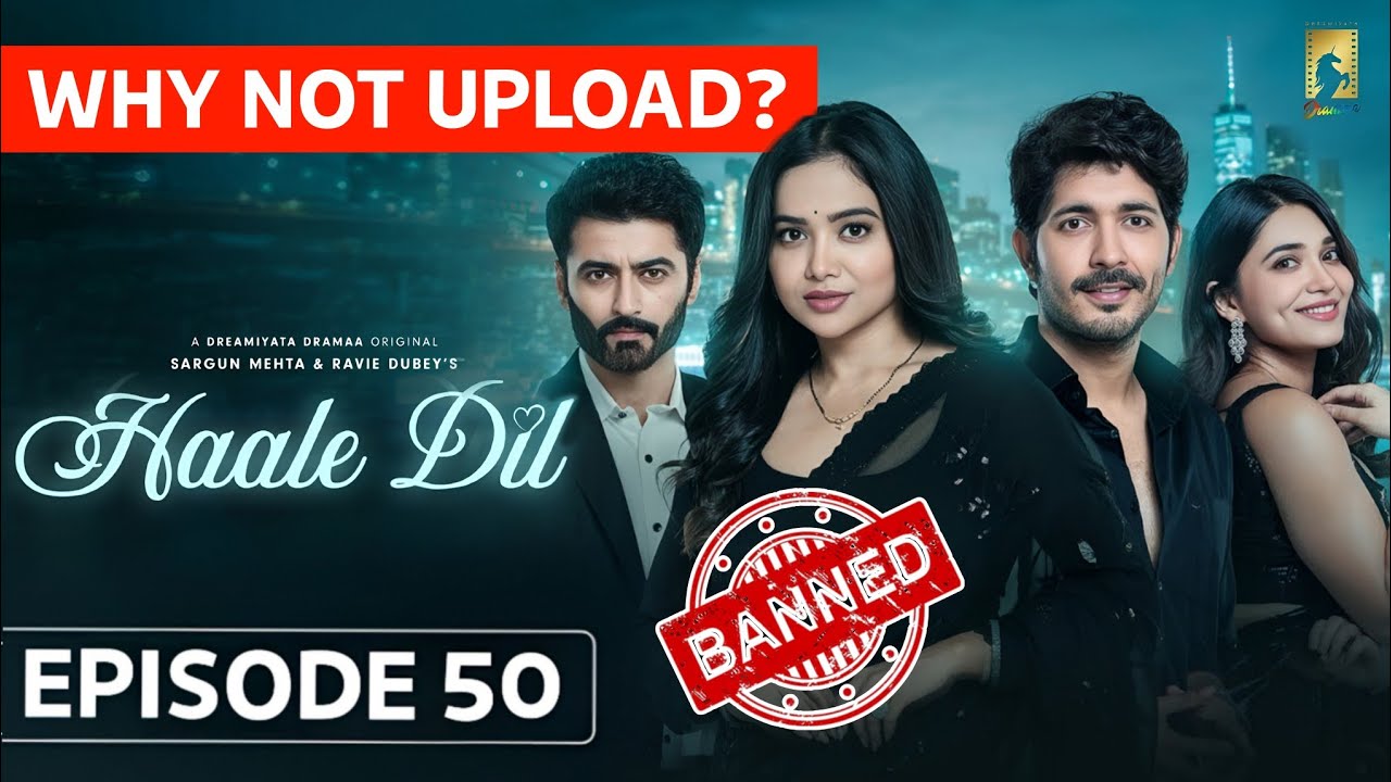 Haale Dil Episode 50 Why Not Upload? | Manisha Rani | Nishank Verma | Harshad Arora | Sargun Mehta