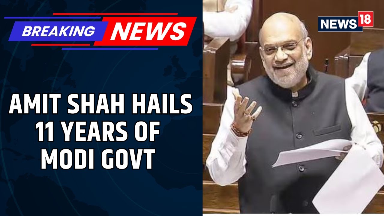 Home Minister Amit Shah Hails 11 Years Of Modi Government | PM Modi Posts On X | BJP | News18