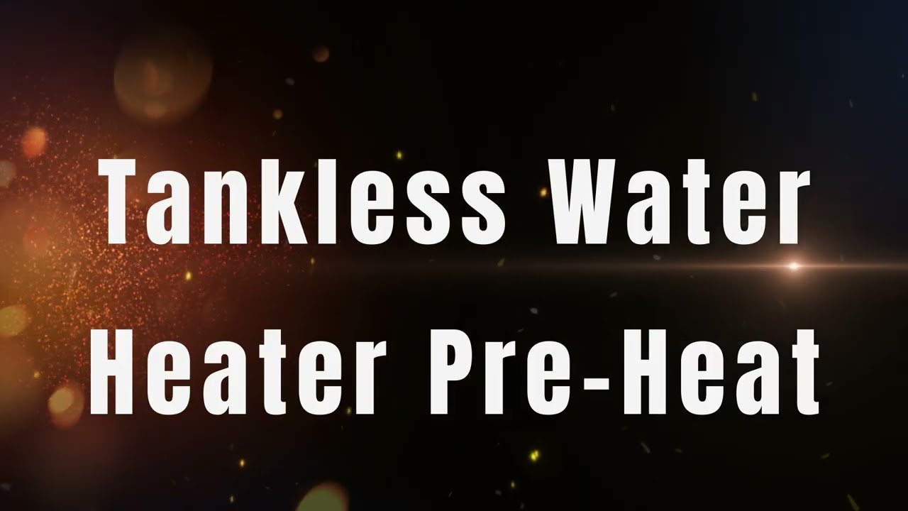 Furrion Tankless Water Heater Pre-Heat Modification
