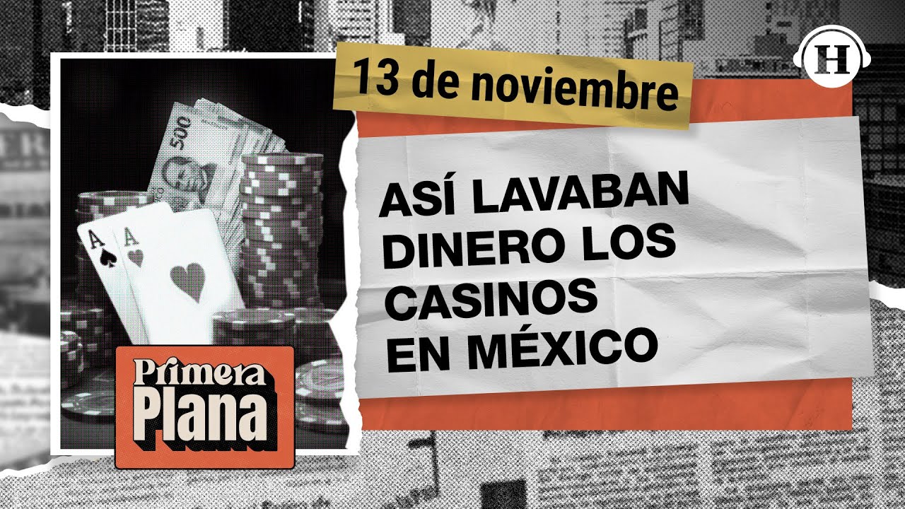 ¡Casinos que lavan dinero! Investigan a 13 casas de apuestas | Primera Plana