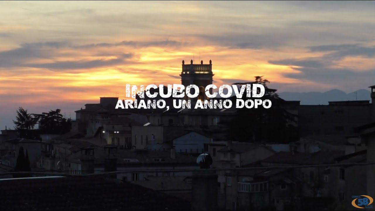 ''Incubo Covid. Ariano, un anno dopo''. Un documentario realizzato da Canale 58