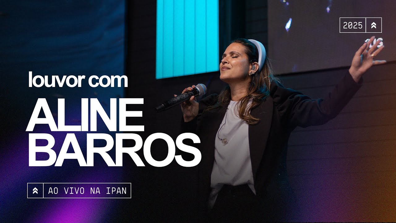 Aline Barros - Louvor Completo | Ao Vivo na IPAN