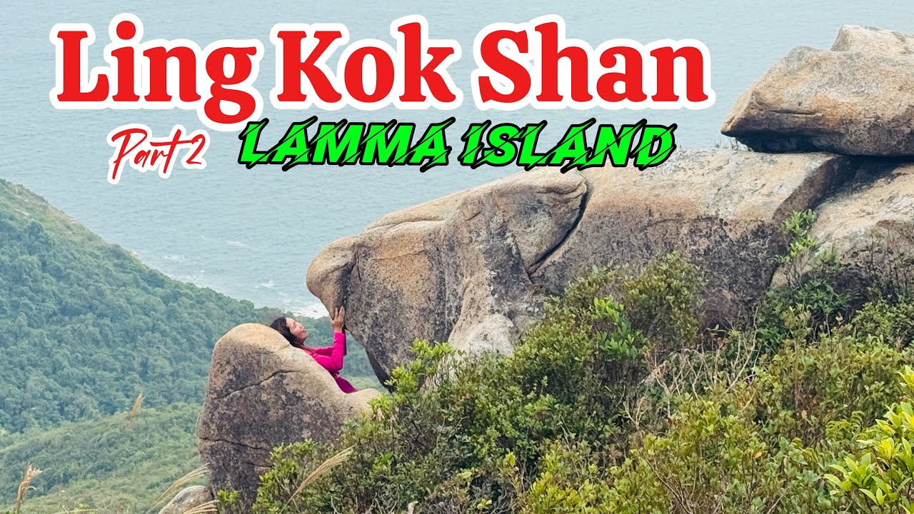 Ling Kok Shan  Part 2: Sok Kwu Wan Circular Hike feat BALANCE ROCK & POODLE ROCK 