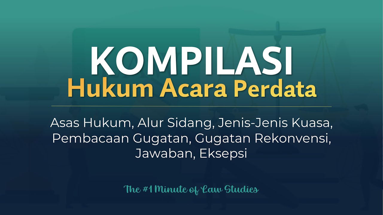 Kompilasi Hukum Acara Bagian 1 (Asas, Gugatan, Alur Sidang, Jawaban, Rekonvensi, Eksepsi)
