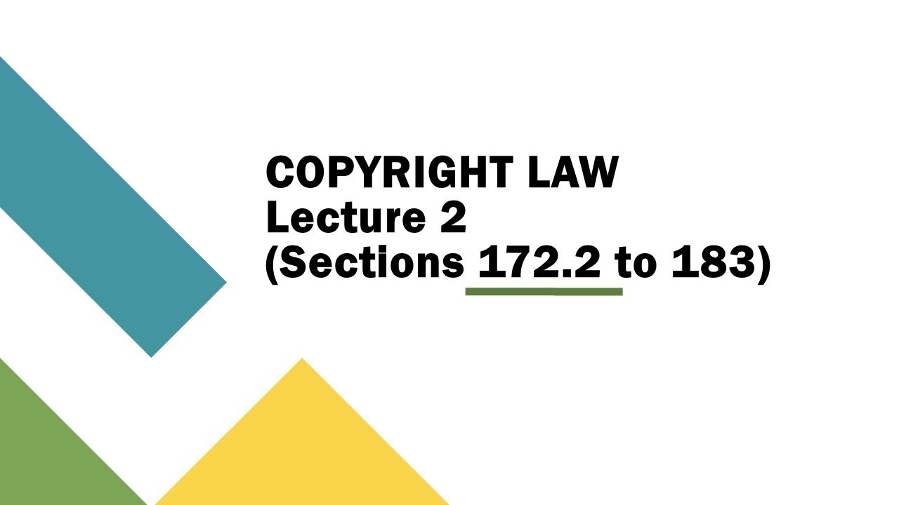 Copyright Lecture 2 (Sections 172.2 to 183)