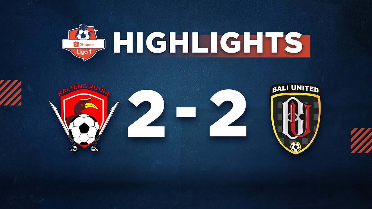 HIGHLIGHT Shopee Liga 1: Kalteng Putra FC VS Bali United FC