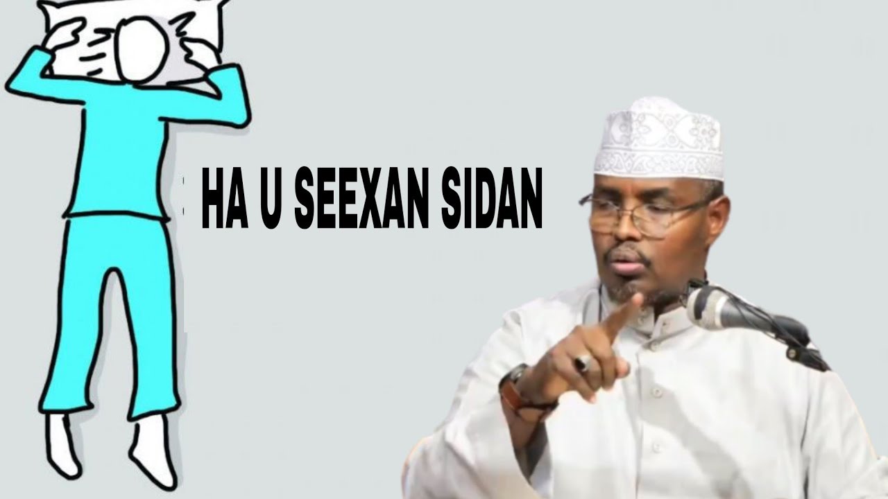 SIDAAN HA U SEEXAN WAA JIIF ILAAHEY NECEB YAHAY | SH XASAAN