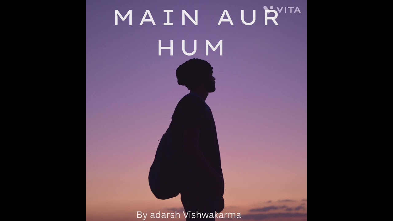 Main aur hum , my first song 