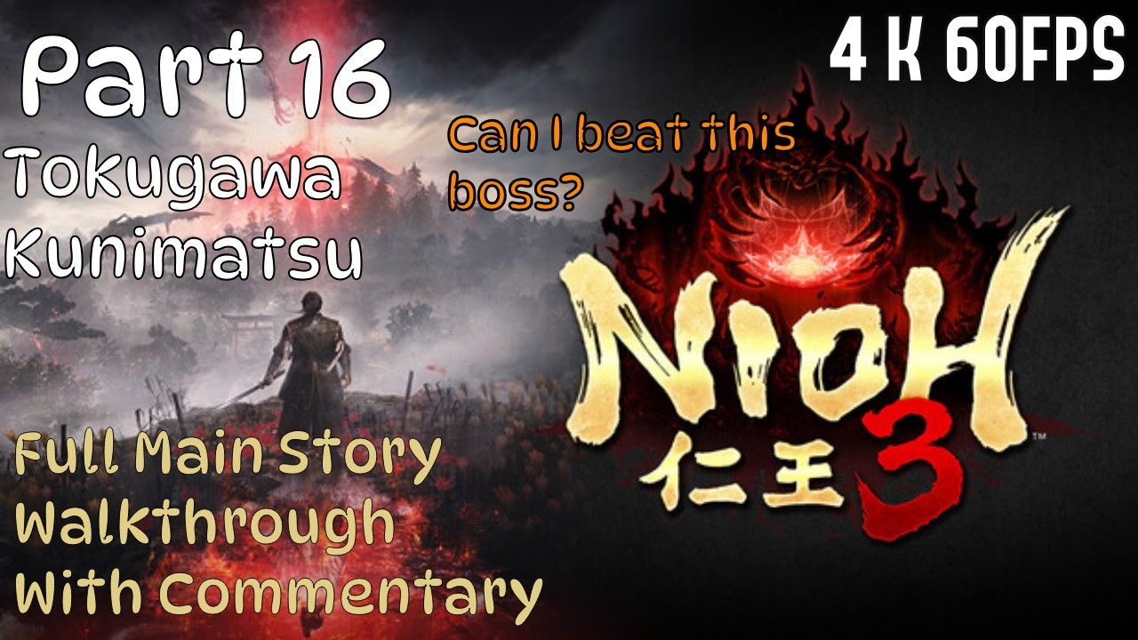 Can I beat this boss? | Full Main Story Walkthrough #16 W/ Commentary | 4k 60FPS | Nioh 3