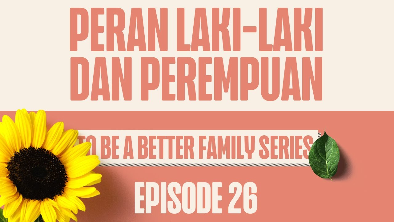 Better Family 26: Peran Laki-Laki dan Perempuan
