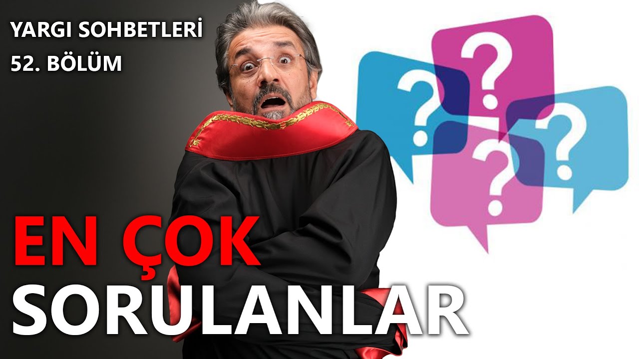 Yargı Sohbetleri 52.Bölüm ~ En Çok Sorulanlar! 