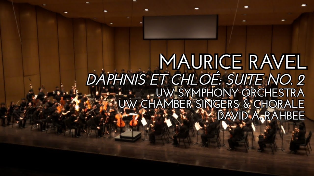 Maurice Ravel: Daphnis et Chloé: Suite No. 2 | UW Symphony Orchestra & Choirs