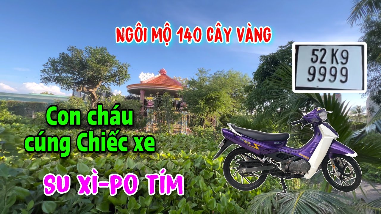 Ngôi mộ 140 cây vàng / Con cháu cúng luôn chiếc xe Suzuki Xì-po Ở LONG AN