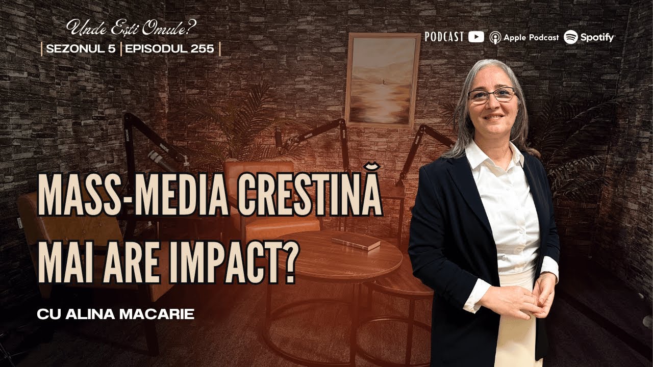 Mass Media crestina mai are impact | Unde Esti Omule? | EP 255 | cu Alina Macarie