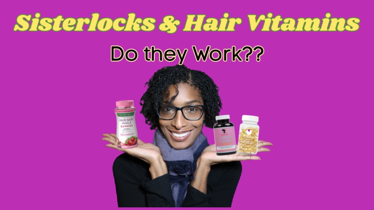 Sisterlocks | Hair Vitamins | Do They Work?