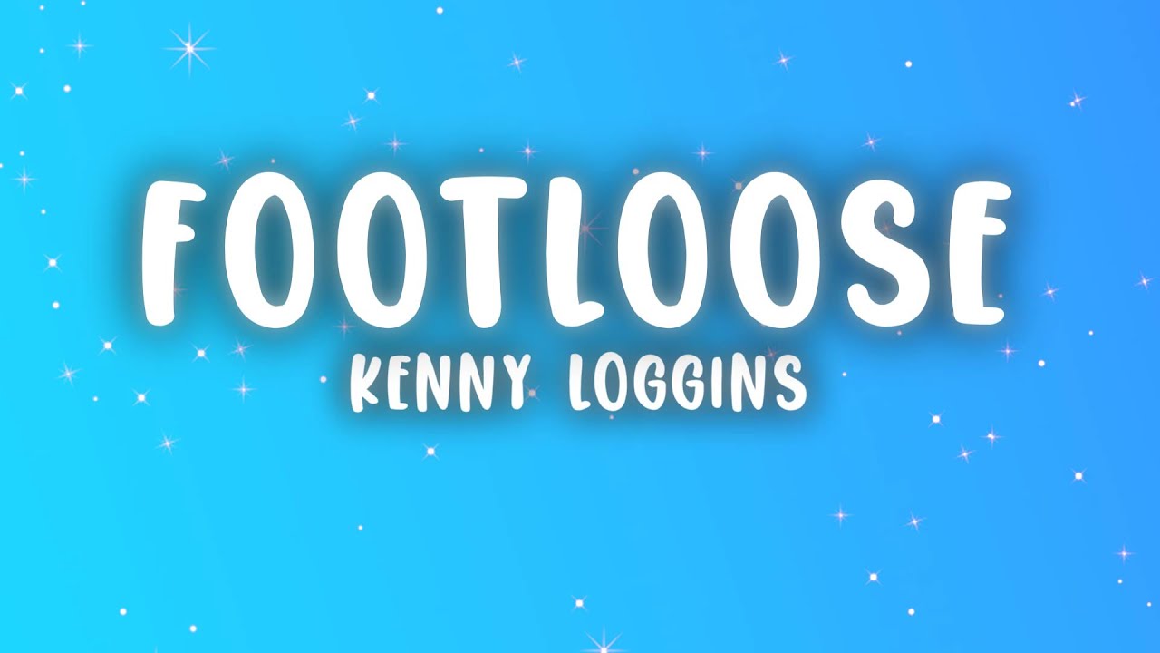 Kenny Loggins - Footloose (Lyrics)