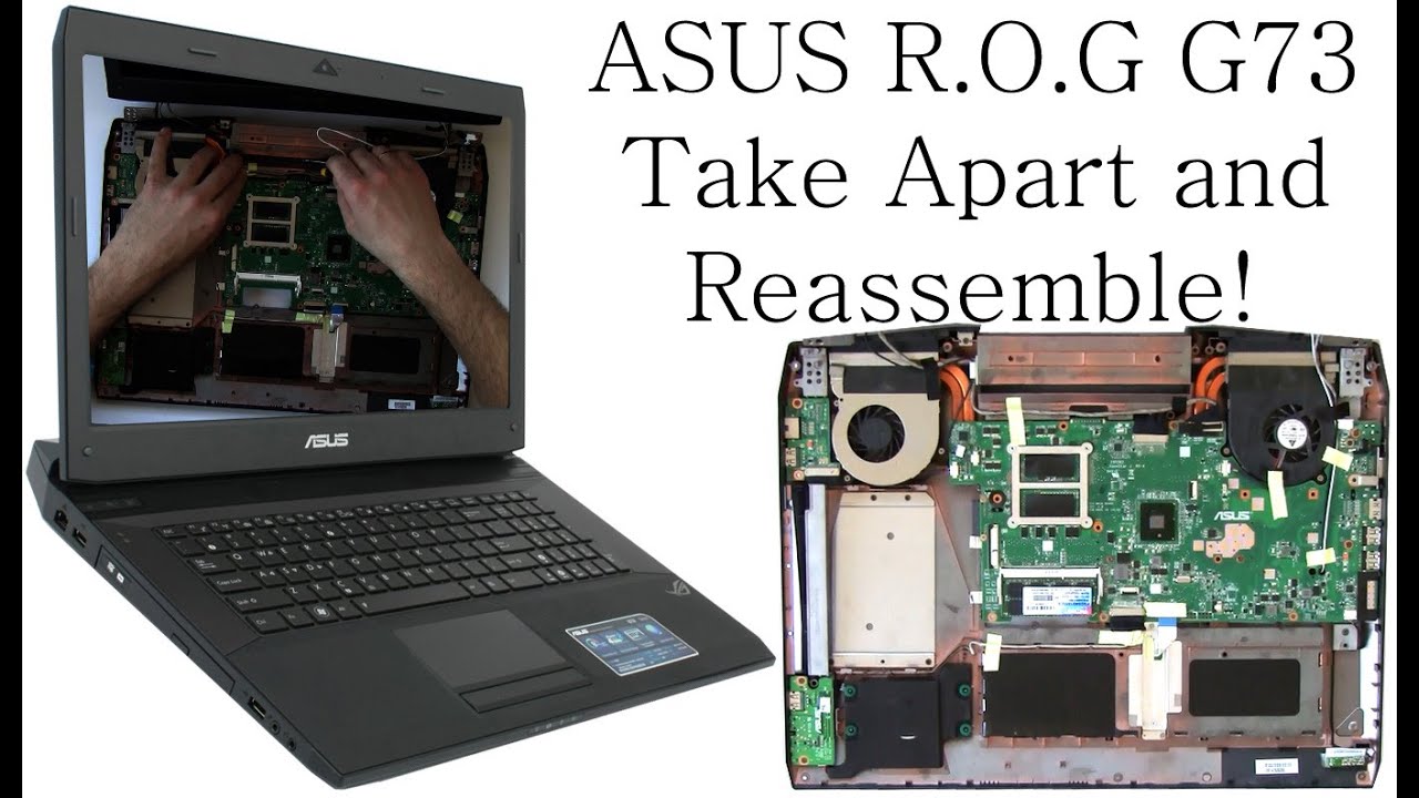 ASUS G73 G73JH Take Apart and ReAssemble