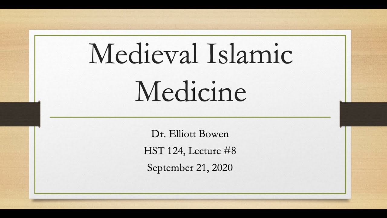 HST 124 Fall 2020 Lecture 6a: Medieval Islamic Medicine