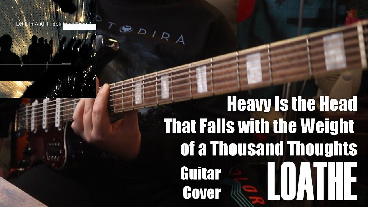 Loathe - Heavy Is the Head That Falls with the Weight of a Thousand Thoughts [Guitar Cover]