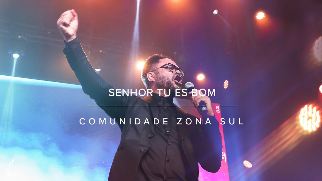 Senhor Tu És Bom | Comunidade Zona Sul | Ao Vivo na CEIZS