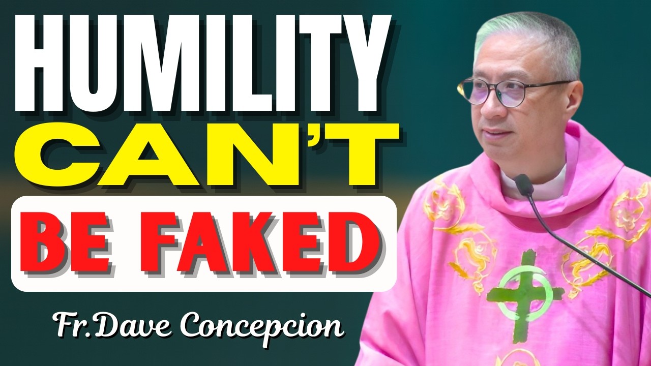True Humility Can’t Be Faked — Change Your Heart Today | Fr.Dave Concepcion