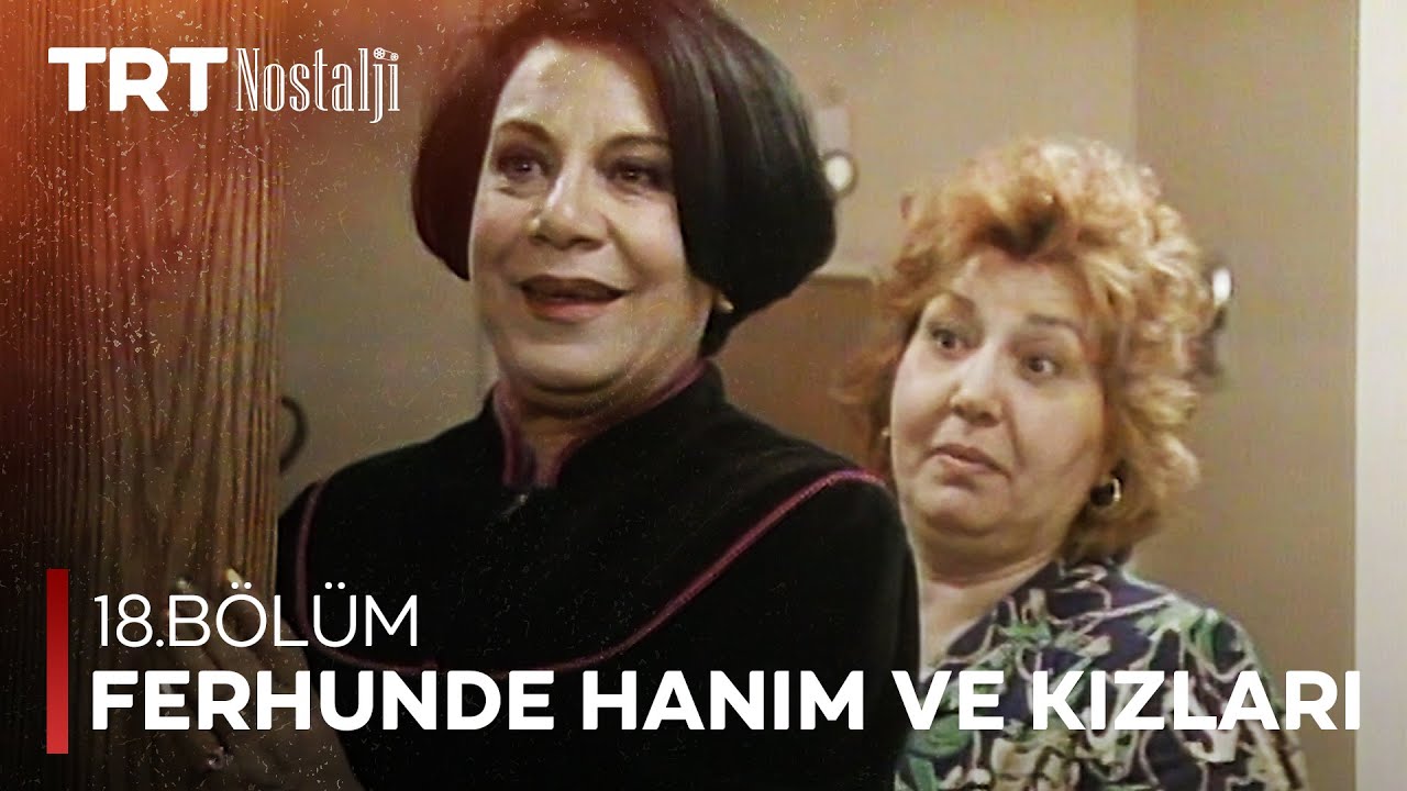 Ferhunde Hanım ve Kızları 18. Bölüm @NostaljiTRT
