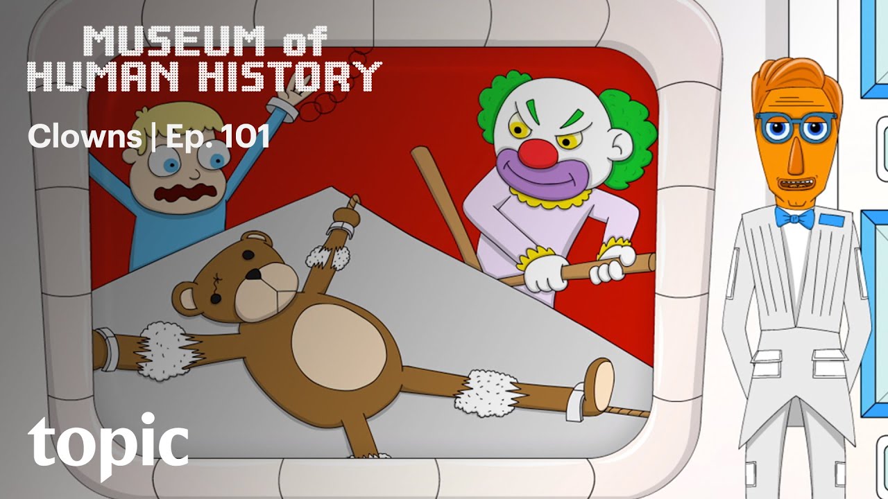 Clowns | Museum of Human History: Ep. 101 | Topic