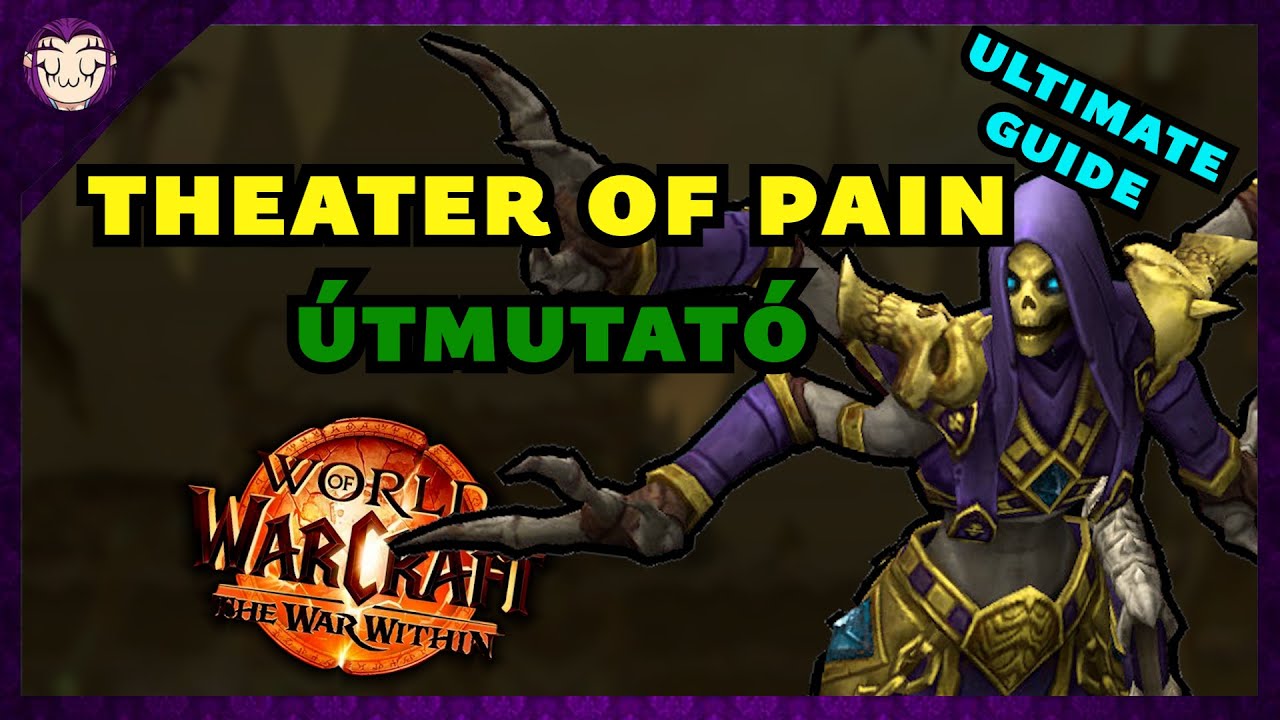 Theater of Pain Mythic+ Guide | S2 Dungeon Taktikák | WoW The War Within (Magyar)