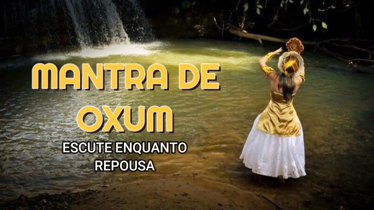 Mantra de OXUM 👑super mantra nas forças da orixa oxum 💥escute enquanto dorme...