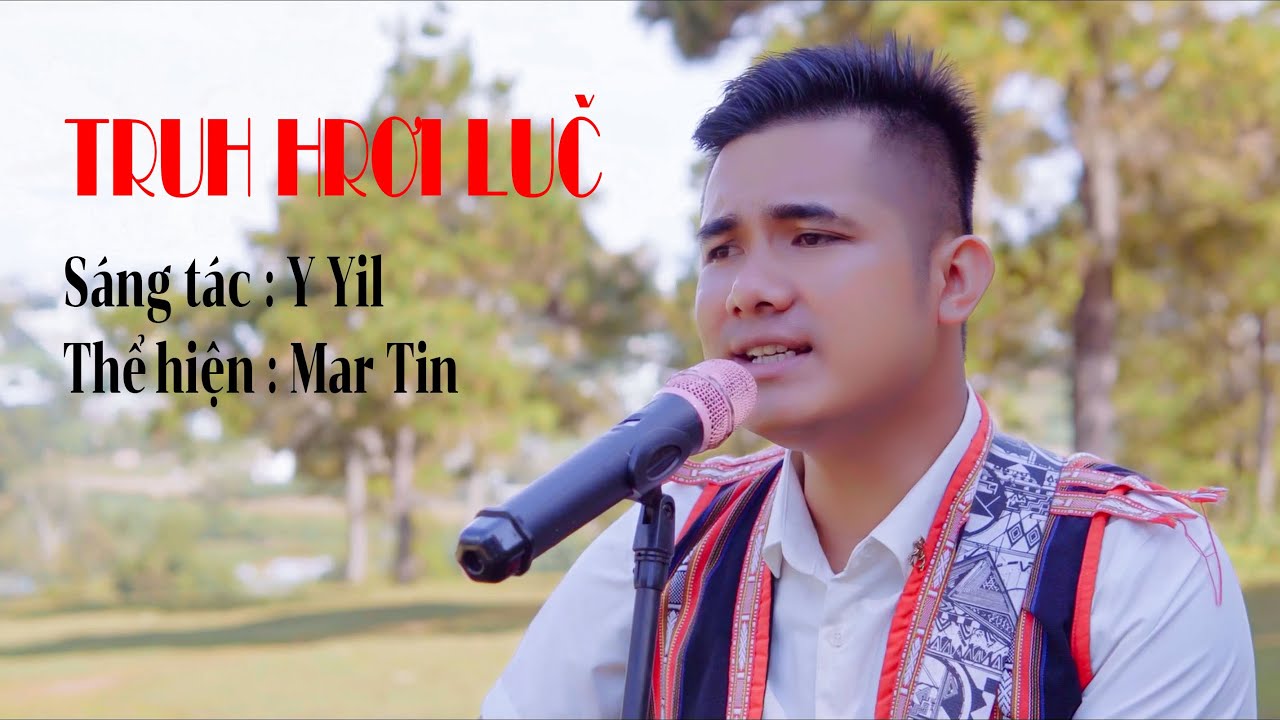 Truh Hrơi Luch - Mar Tin