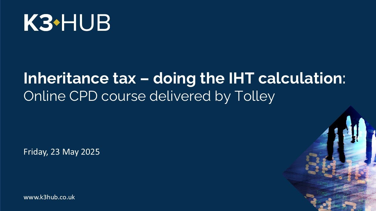 Inheritance tax – doing the IHT calculation: Online CPD course delivered by Tolley
