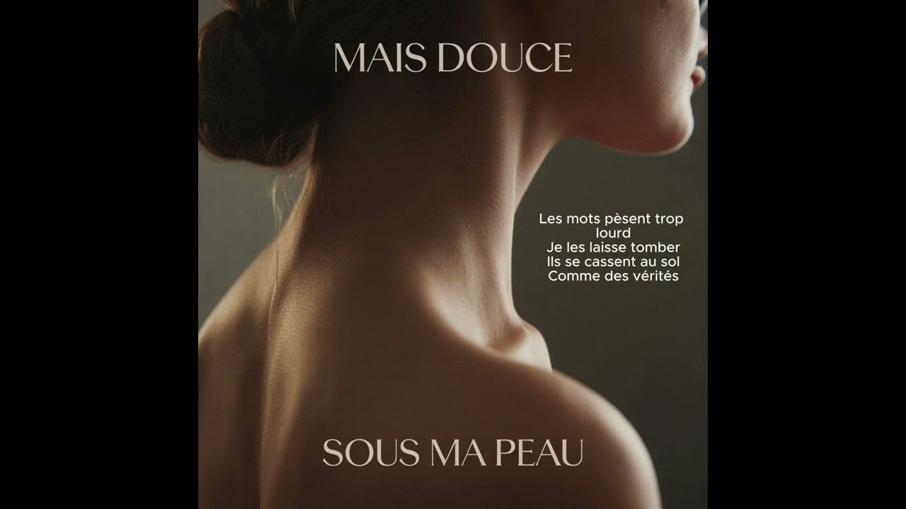 MAIS DOUCE - Sous ma peau (Lyric Video)