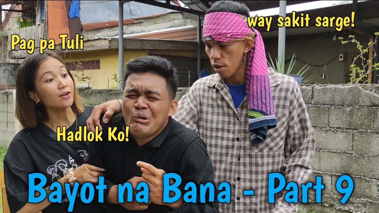 Bayot na Bana Part 9 - Pisot ka Sarge?
