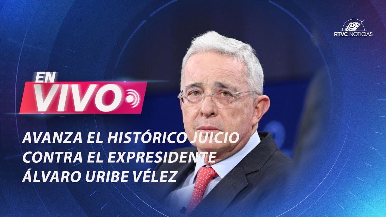 🔴 Avanza el histórico juicio contra el expresidente Álvaro Uribe Vélez por presunto soborno y fraude