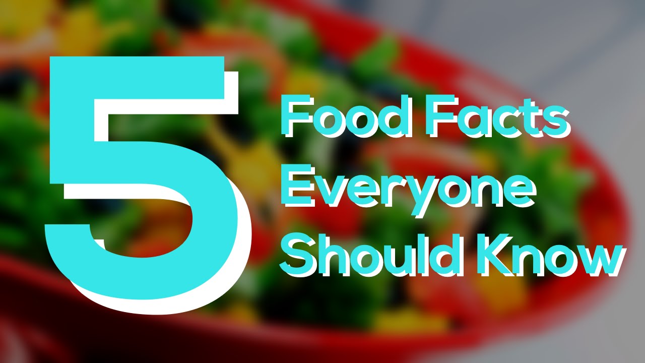 5 Food Facts Everyone Should Know