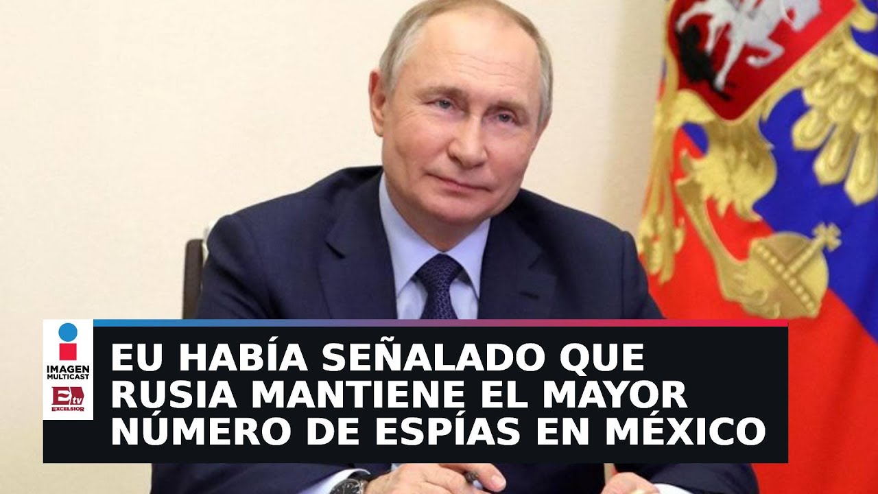 Rusia niega presencia de espías en México tras acusación de EU  (Resumen)