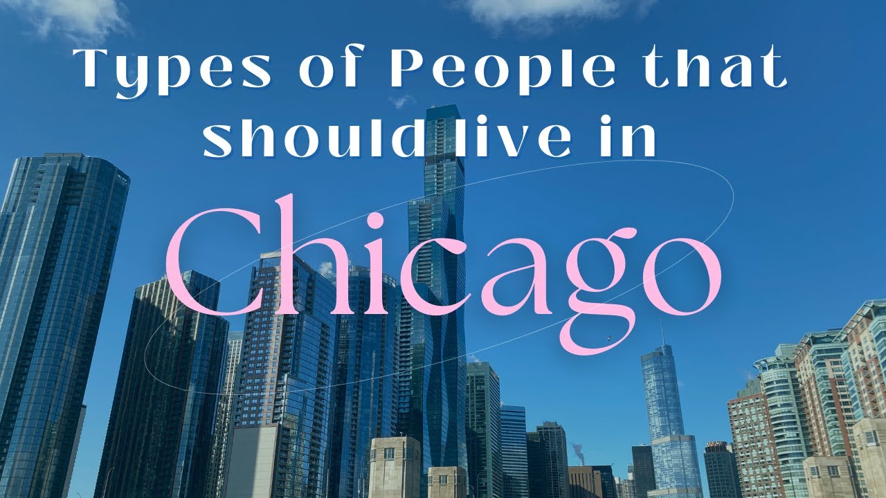 Types of People That Should Live in Chicago!