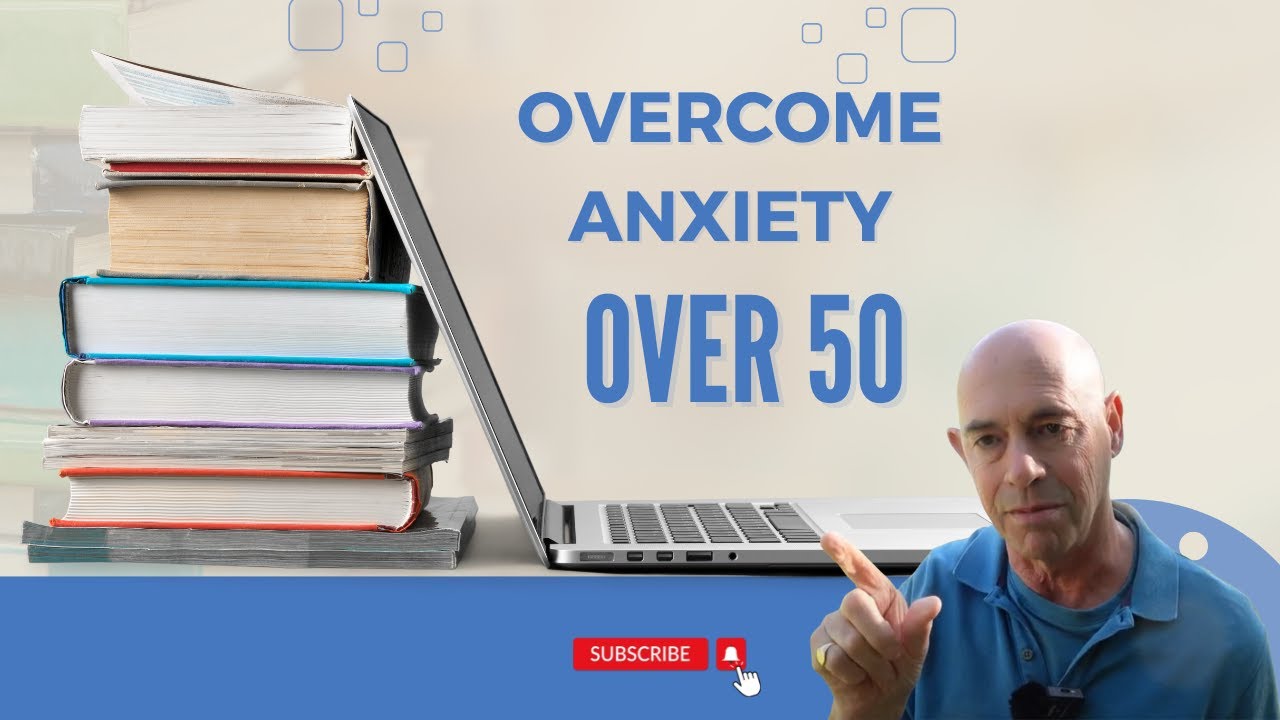 Overcome Anxiety Over 50