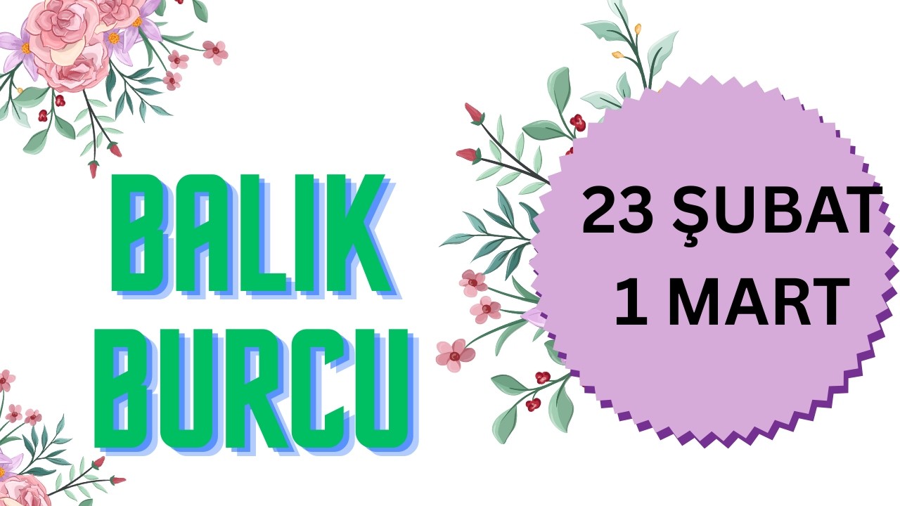 23 ŞUBAT  - 1 MART HAFTASI BALIK BURCU YORUMLARI