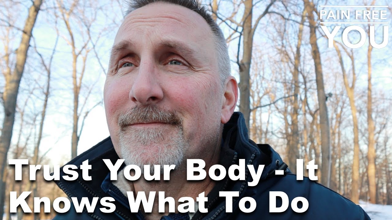 Trust Your Body - It Knows What To Do