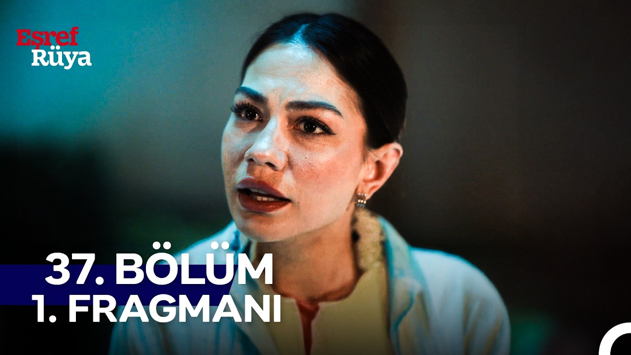 Eşref Rüya 37. Bölüm 1. Fragmanı | 