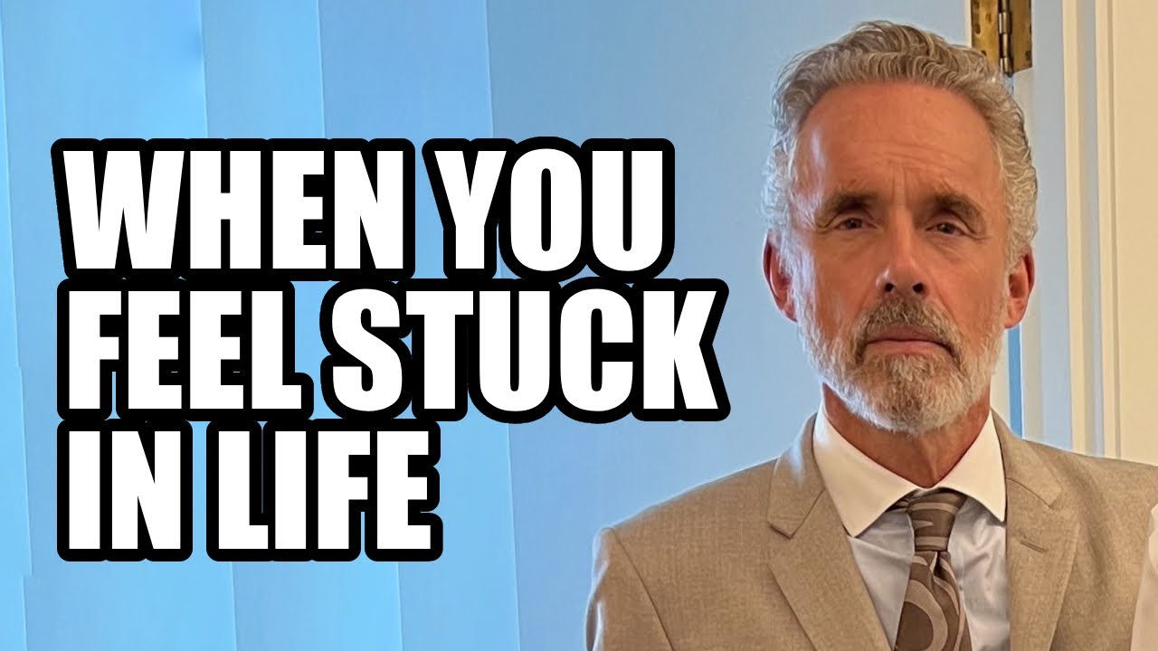 WHEN YOU FEEL STUCK IN LIFE - Jordan Peterson (Best Motivational Speech)