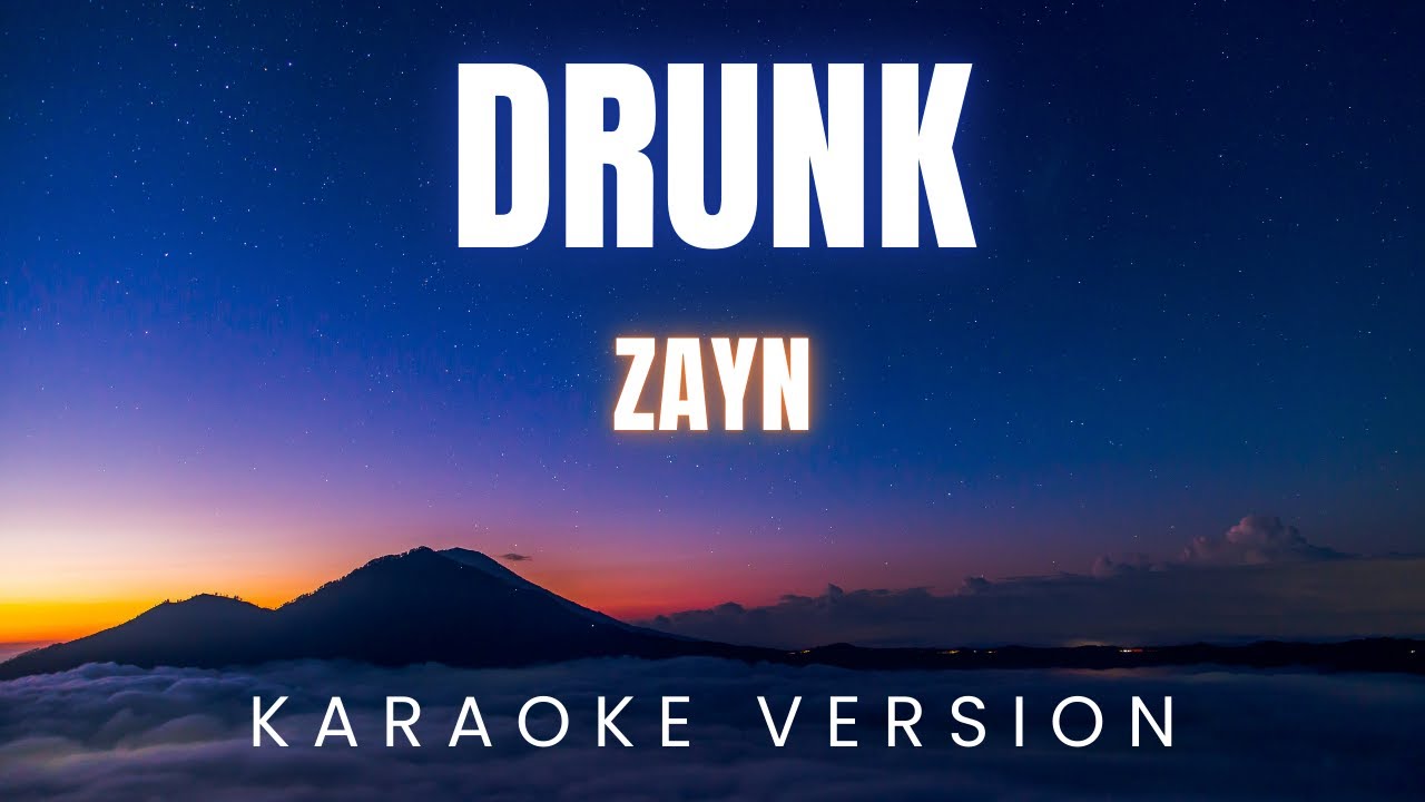 ZAYN - dRuNk | KARAOKE
