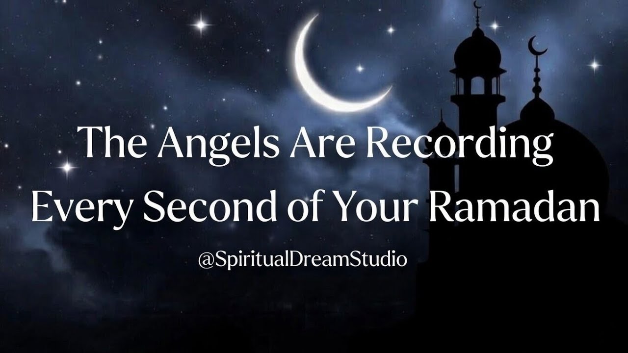 The Angels Are Recording Every Second of Your Ramadan@SpiritualDreamStudio 